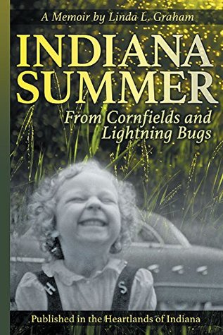 Download Indiana Summer: From Cornfields and Lightning Bugs - Linda L. Graham | ePub