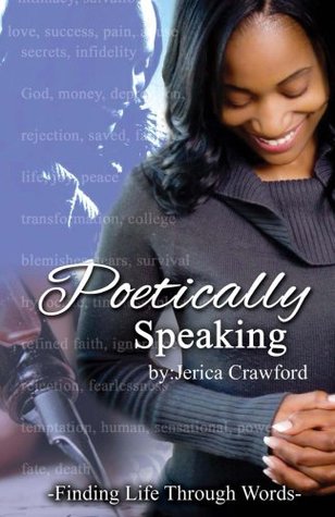 Read Poetically Speaking: Finding Life Through Words - Jerica E Crawford | ePub