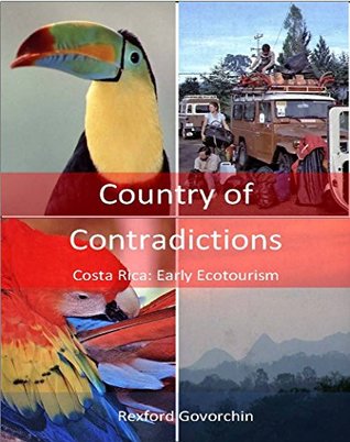 Download Country of Contradictions: Costa Rica: Early Ecotourism - Rexford Govorchin file in ePub