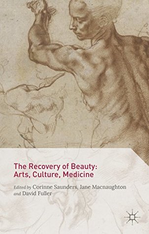 Read The Recovery of Beauty: Arts, Culture, Medicine - Corinne J. Saunders | PDF