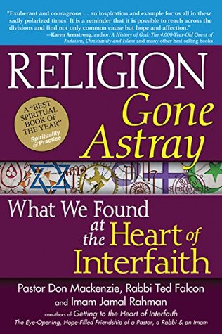 Read online Religion Gone Astray: What We Found at the Heart of Interfaith - Don Mackenzie | ePub