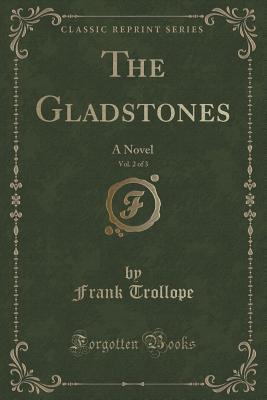 Download The Gladstones, Vol. 2 of 3: A Novel (Classic Reprint) - Frank Trollope | ePub