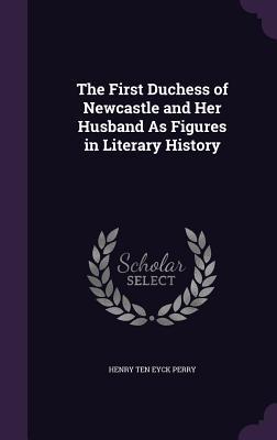 Download The First Duchess of Newcastle and Her Husband as Figures in Literary History - Henry Ten Eyck Perry file in ePub