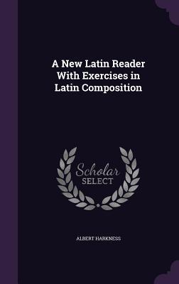 Read online A New Latin Reader with Exercises in Latin Composition - Albert Harkness file in PDF