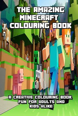 Download The Amazing Minecraft Colouring Book: A Creative Colouring Book, Fun for Adults and Kids Alike! - Go with the Flo Books | ePub