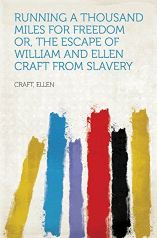 Download Running a Thousand Miles for Freedom Or, The Escape of William and Ellen Craft from Slavery - Ellen Craft file in PDF