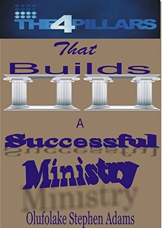 Download The 4 Pillars that Builds a Successful Ministry - Olufolake Stephen Adams | PDF