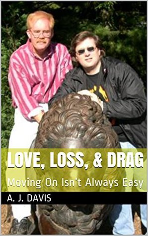 Download Love, Loss, & Drag: Moving On Isn't Always Easy - A.J. Davis file in ePub
