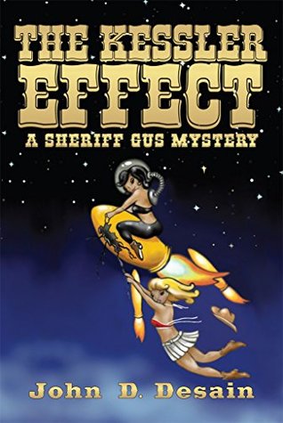 Download The Kessler Effect: A Sheriff Gus Mystery (Sheriff Gus Mystery Series Book 4) - John DeSain | PDF