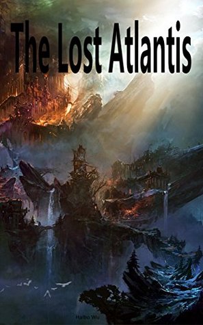 Read online The Lost Atlantis: The origin of Greek and Roman mythology - Haibo Wu file in PDF