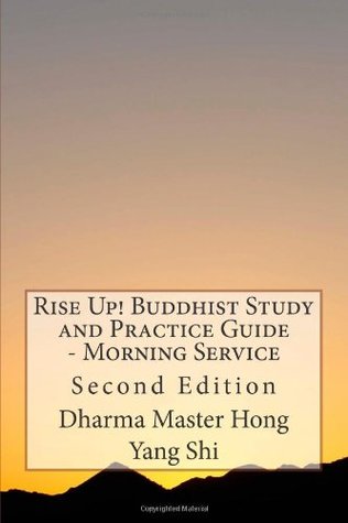 Read online Rise Up! Buddhist Study and Practice Guide - Morning Service: Second Edition - Dharma Master Hong Yang Shi | ePub