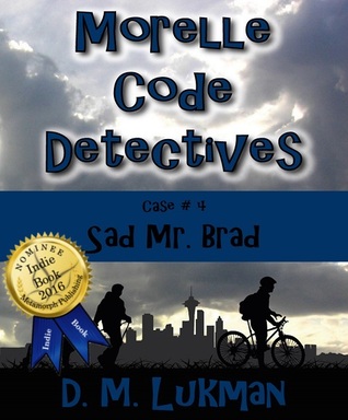 Read online Morelle Code Detectives (Case #4: Sad Mr. Brad) - D.M. Lukman | ePub