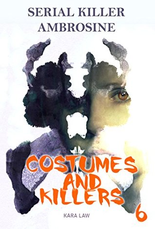 Read Serial Killers: Ambrosine - Costumes and killers: True Crime, Serial Killers Uncut, Crime, Horror Stories, Horrible Crimes, Homecides, mystery thriller  Cases, Murderers)(American Serial Killers)) - Kara Law | ePub