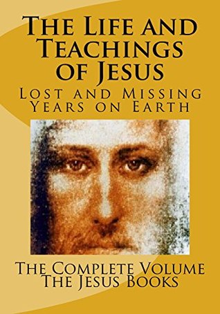 Download The Life and Teachings of Jesus: Lost and missing years on Earth - The Jesus Books file in ePub