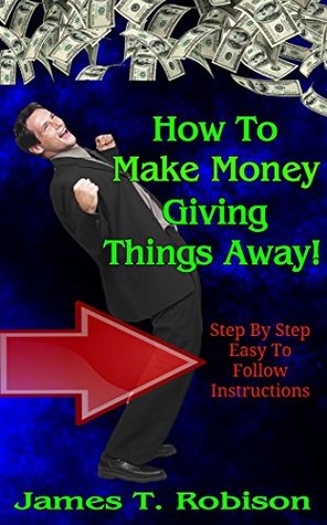 Read How To Make Money Giving Things Away!: The Awesome Business of Private Label Rights Products - James Robison | ePub