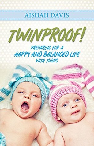 Read TwinProof: Preparing for a Happy and Balanced Life with Twins - Aishah Davis | ePub