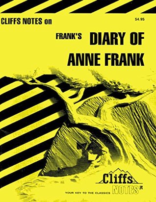 Read CliffsNotes on Frank's The Diary of Anne Frank (Cliffsnotes Literature Guides) - Dorothea Shefer-Vanson | PDF