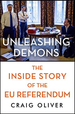 Read online Unleashing Demons: The Inside Story of Brexit - Craig Oliver | ePub