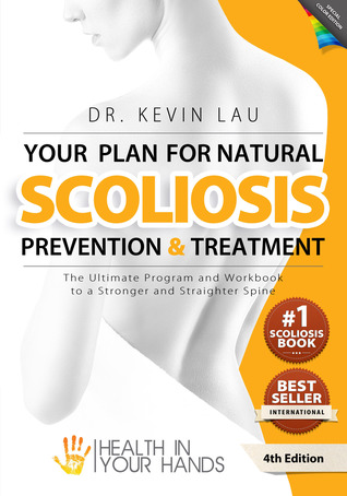 Read online Your Plan for Natural Scoliosis Prevention and Treatment (4th Edition): The Ultimate Program and Workbook to a Stronger and Straighter Spine. - Kevin Lau | ePub