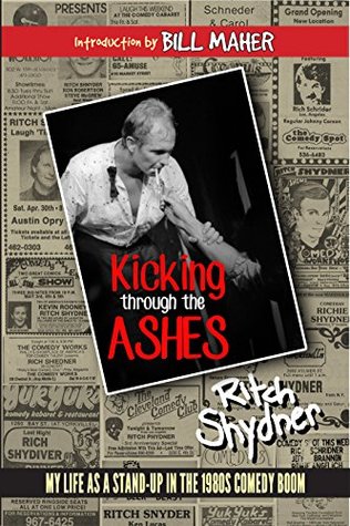 Read Kicking Through the Ashes: My Life As A Stand-up in the 1980s Comedy Boom - Ritch Shydner | ePub