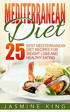 Download Mediterranean Diet: 25 Best Mediterranean Diet Recipes for Weight Loss and Healthy Eating - Jasmine King file in ePub