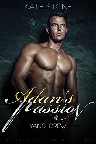Download Adan's Passion: Yang Drew (Adan's Passion Series Book 1) - Kate Stone | PDF