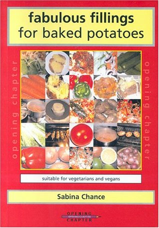 Read online Fabulous Fillings for Baked Potatoes: Suitable for Vegetarians and Vegans - Sabina Chance | ePub