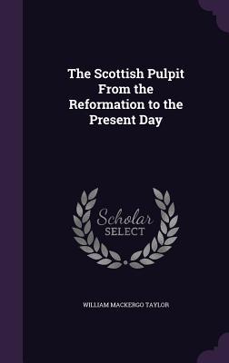Download The Scottish Pulpit from the Reformation to the Present Day - William Mackergo Taylor file in ePub