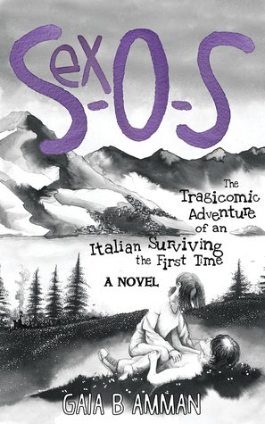 Download Sex-O-S: The Tragicomic Adventure of an Italian Surviving the First Time - Gaia B. Amman file in PDF