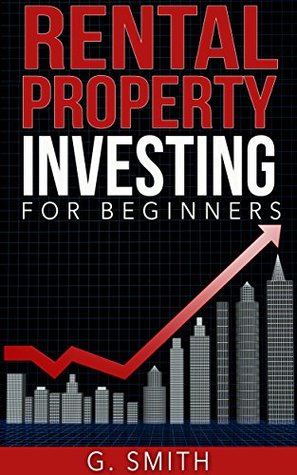Read Rental Property Investing: Rental Property Investing for Beginners (Real Estate Investing Series Book 2) - G. Smith file in PDF