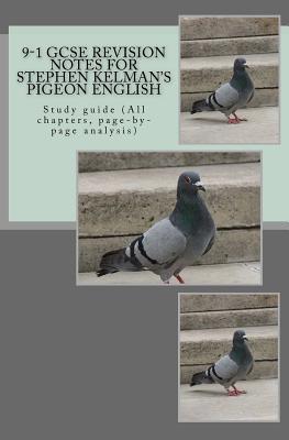 Read 9-1 GCSE REVISION NOTES for STEPHEN KELMAN'S PIGEON ENGLISH: Study guide (All chapters, page-by-page analysis) - Joe Broadfoot file in PDF