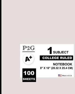 Download 1 Subject College Ruled Notebook: Light Gray Cover,1 Subject, 100 College Ruled Sheets,8 X 10 (20.32 X 25.4 CM), Soft Durable Cover, Tight Bound, Medium Paper, Great for Writing, Class Notes, School College Supplies - NOT A BOOK | ePub
