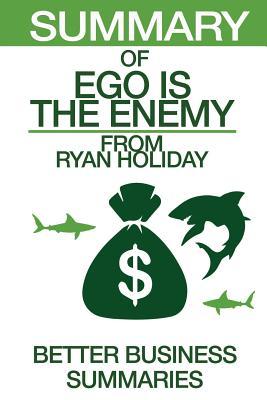 Download Summary of Ego Is the Enemy: From Ryan Holiday - Better Business Summaries file in PDF