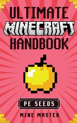 Download Minecraft: Ultimate Minecraft Handbook: TOP 25 Minecraft PE Seeds with Tips (Mine Master - Ultimate Minecraft Handbooks) - Minw Master file in PDF