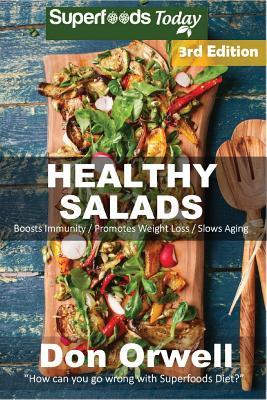 Read Healthy Salads: Over 140 Quick & Easy Gluten Free Low Cholesterol Whole Foods Recipes Full of Antioxidants & Phytochemicals - Don Orwell file in PDF