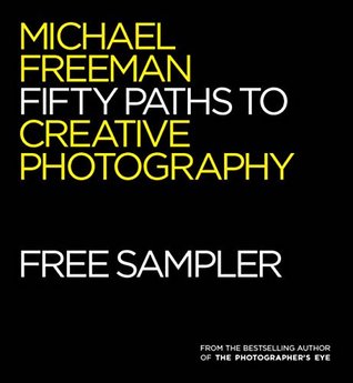 Read Fifty Paths to Creative Photography: FREE SAMPLER - Michael Freeman | ePub