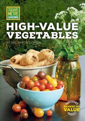 Read Square Metre Gardening High-Value Vegetables: Homegrown Produce Ranked by Value - Mel Bartholomew | PDF