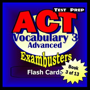 Read online ACT Test Prep Advanced Vocabulary Review--Exambusters Flash Cards--Workbook 3 of 13: ACT Exam Study Guide (Exambusters ACT) - ACT Exambusters | PDF