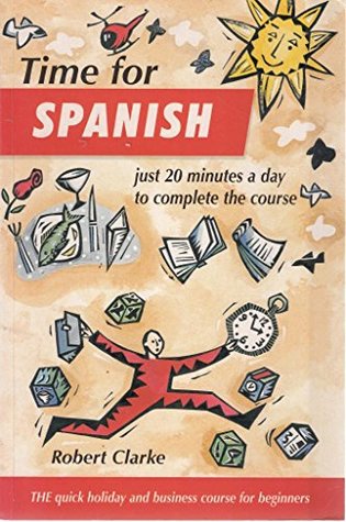 Download Time for Spanish: The Quick Holiday and Business Course for Beginners (Time for Languages Book & Tape) - Robert Clarke file in ePub