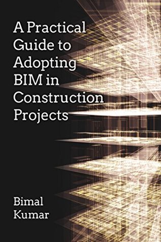 Download A Practical Guide for Adopting BIM in Construction Projects - Bimal Kumar file in PDF