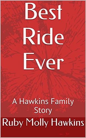 Read Best Ride Ever: A Hawkins Family Story (The Hawkins Family Book 2) - Ruby Molly Hawkins file in ePub