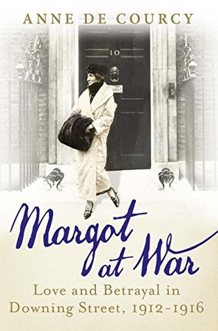 Read Margot at War: Love and Betrayal in Downing Street, 1912-1916 - Anne de Courcy file in PDF