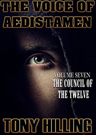 Read The Voice of Aedistamen - Volume 7 - The Council of Twelve - Tony Hilling | PDF