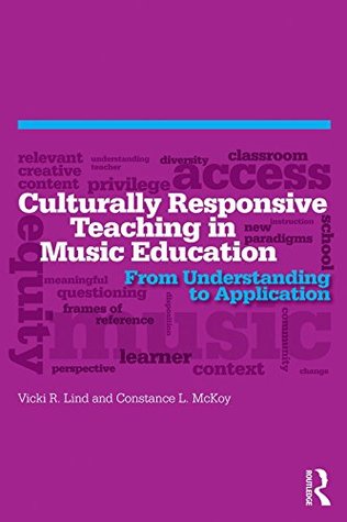 Read online Culturally Responsive Teaching in Music Education: From Understanding to Application - Vicki R Lind | ePub