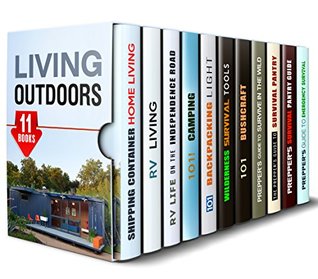 Read online Living Outdoors Box Set (11 in 1): Tips on How to Live in a Shipping Container, RV, Wilderness, and Many More Outdoor Survival Hacks (Sustainable Living) - Tina Hammond file in ePub