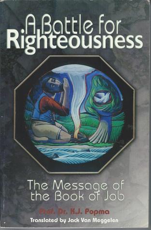 Download A Battle for Righteousness: The Message of the Book of Job - K.J. Popma file in PDF