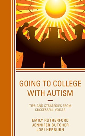 Read online Going to College with Autism: Tips and Strategies from Successful Voices - Emily Rutherford file in ePub