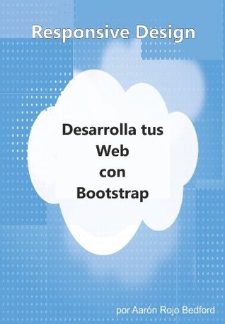 Read online Responsive Design. Desarrolla tus Web con Bootstrap - Aarón Rojo Bedford | PDF