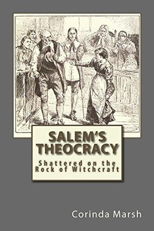 Read Salem's Theocracy: Shattered on the Rock of Witchcraft - Corinda Pitts Marsh file in PDF