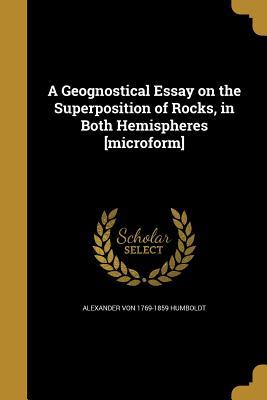 Read A Geognostical Essay on the Superposition of Rocks, in Both Hemispheres [Microform] - Alexander von Humboldt file in ePub